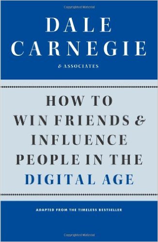 How to Win Friends and Influence People in the Digital Age- by Dale Carnegie (adapted)