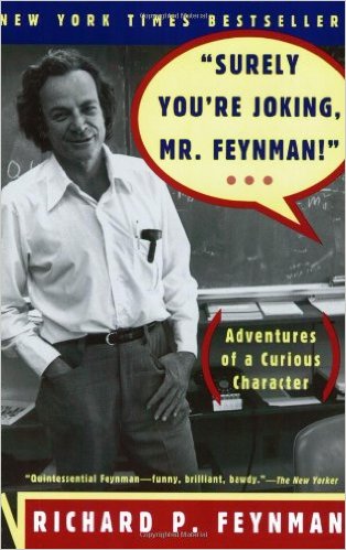 Surely You're Joking Mr. Feynman - by Richard Feynman