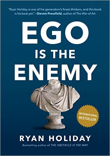 Ego is the Enemy - by Ryan Holiday