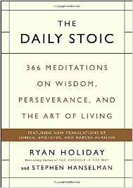 The Daily Stoic - by Ryan Holiday and Stephen Hanselman