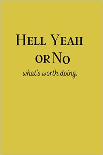 Hell Yeah or No - by Derek Sivers